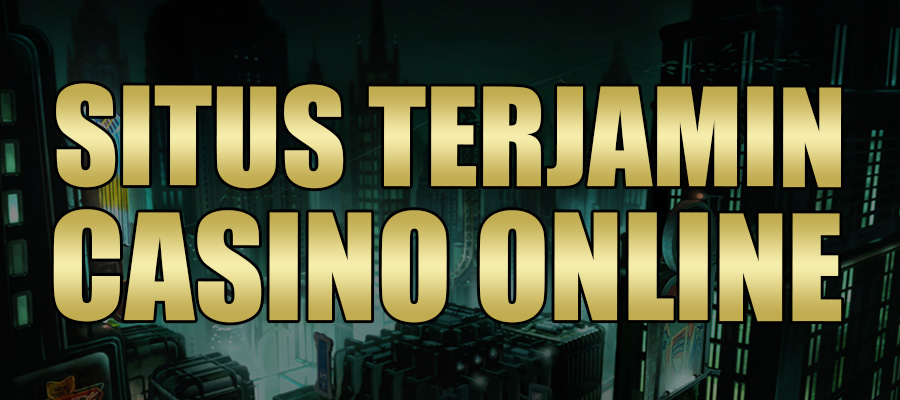 Situs Terjamin Casino Online