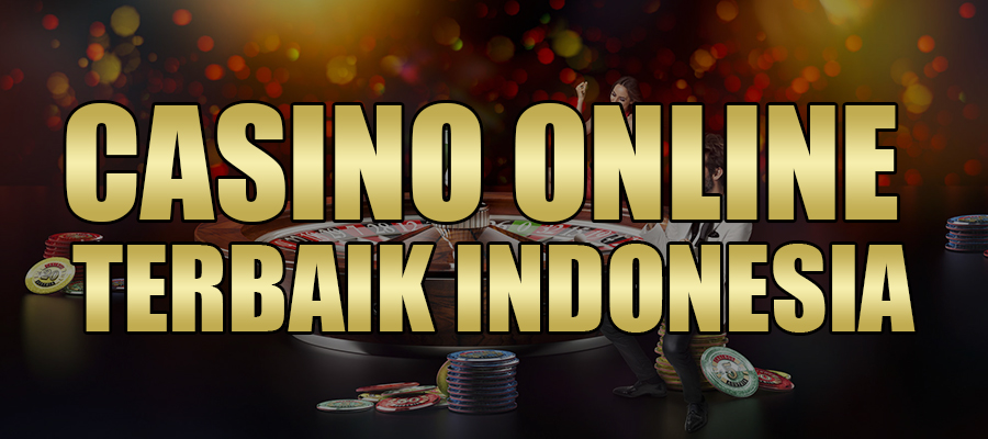 Casino Online Terbaik Indonesia