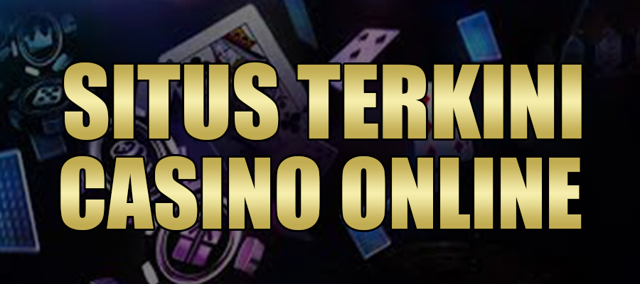 Situs Terkini Casino Online