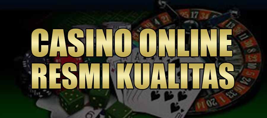 Casino Online Resmi Kualitas