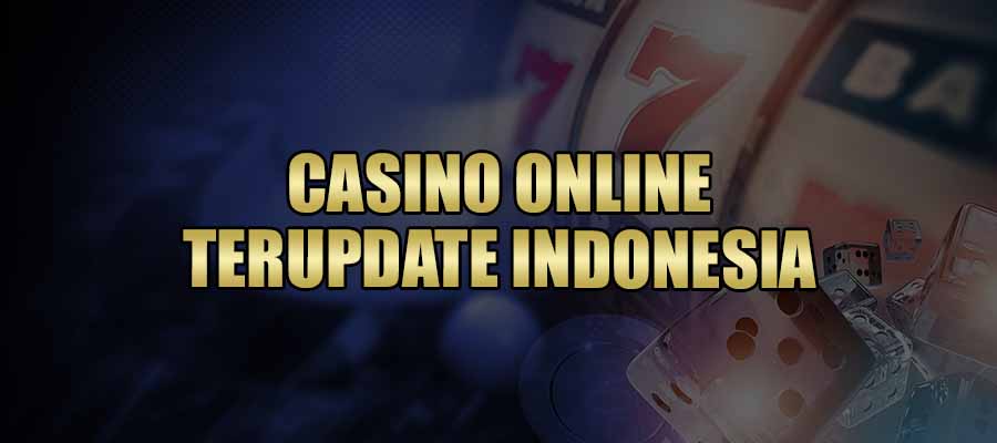 Casino Online Terupdate Indonesia