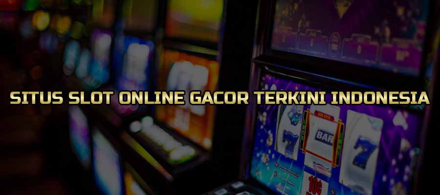 Slot Online Gacor Terkini